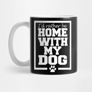 I'd rather be home with my dog Mug